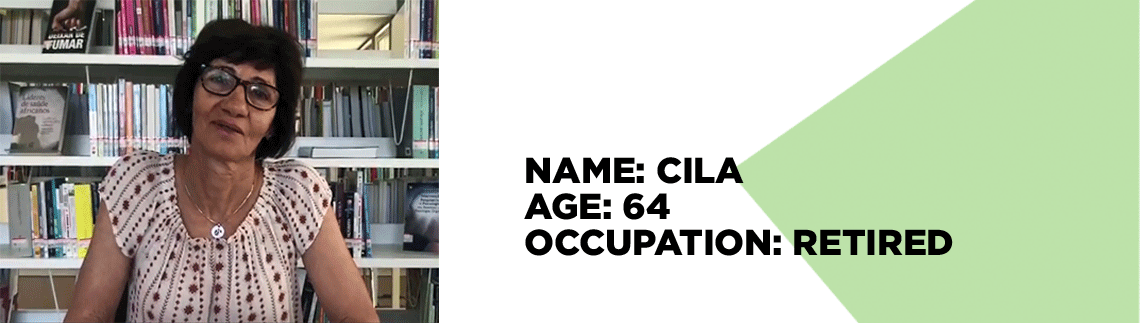 Name: Cila; Age: 64; Occupation: retired