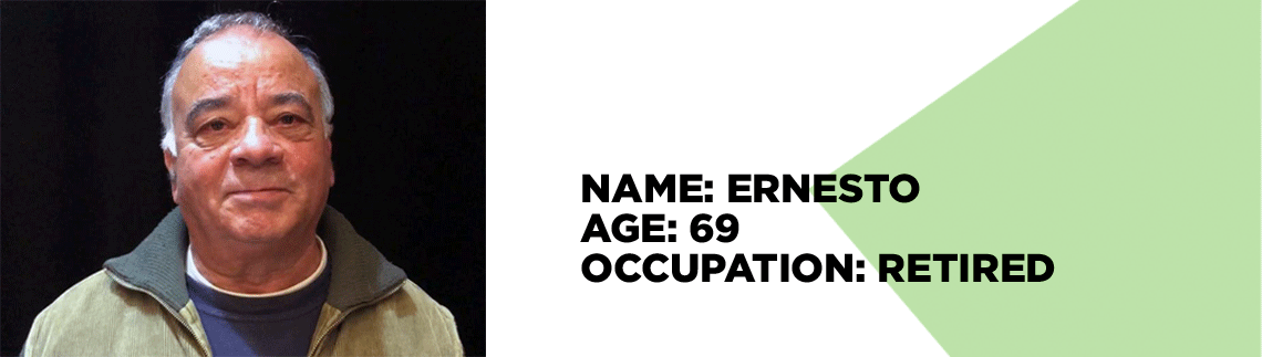 Name: Ernesto; Age: 69; Occupation: retired