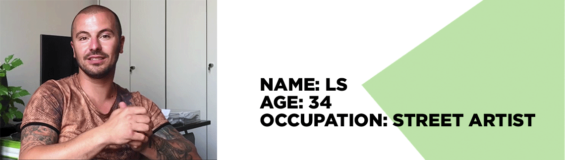 Name: LS; Age: 34; Occupation: street artist